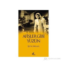 AFİŞLER GIBI YÜZÜN - ŞEFİK MEMİŞ