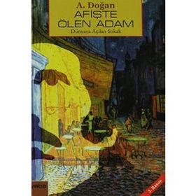AFIŞTE ÖLEN ADAM DÜNYAYA AÇILAN SOKAK - AYDIN DOĞAN