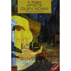 AFIŞTE ÖLEN ADAM DÜNYAYA AÇILAN SOKAK - AYDIN DOĞAN
