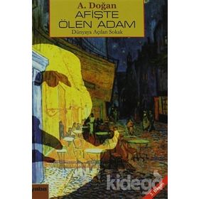 AFIŞTE ÖLEN ADAM DÜNYAYA AÇILAN SOKAK - AYDIN DOĞAN