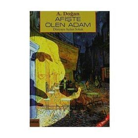 AFIŞTE ÖLEN ADAM DÜNYAYA AÇILAN SOKAK - AYDIN DOĞAN