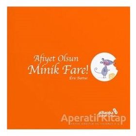 Afiyet Olsun Minik Fare! - Eric Battut