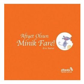 Afiyet Olsun Minik Fare! - Eric Battut