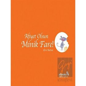 Afiyet Olsun Minik Fare! - Eric Battut