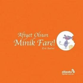 Afiyet Olsun Minik Fare! - Eric Battut