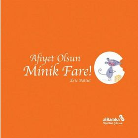 Afiyet Olsun Minik Fare! - Eric Battut