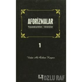 AFORIZMALAR 1 YAŞANMIŞLAR/ARAYIŞLAR - VEDAT ALI ÖZKAN KAYACI