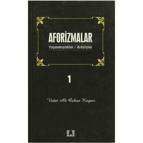 AFORIZMALAR 1 YAŞANMIŞLAR/ARAYIŞLAR - VEDAT ALI ÖZKAN KAYACI