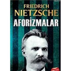 AFORIZMALAR - FRIEDRICH WILHELM NIETZSCHE