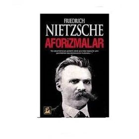 AFORIZMALAR - FRIEDRICH WILHELM NIETZSCHE