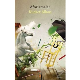Aforizmalar - Kudret Alkan
