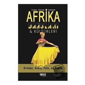 Afrika Dansları ve Kültürleri - İlkan Özlem Turhan