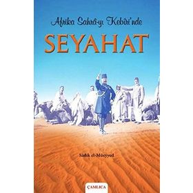 AFRIKA SAHRA-YI KEBIRI´NDE SEYAHAT - SADIK EL-MÜEYYED