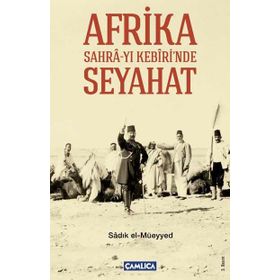 AFRIKA SAHRA-YI KEBIRI´NDE SEYAHAT - SADIK EL-MÜEYYED