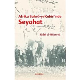 AFRIKA SAHRA-YI KEBIRI´NDE SEYAHAT - SADIK EL-MÜEYYED
