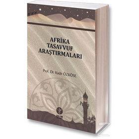 Afrika Tasavvuf Araştırmaları - Kadir Özköse
