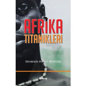AFRIKA TITANIKLERI - EBUBEKIR HAMIT KEHHAL