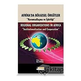 Afrika’da Bölgesel Örgütler - Ufuk Tepebaş
