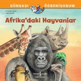 Afrika'daki Hayvanlar - Dünyayı Öğreniyorum - Christine Stahr