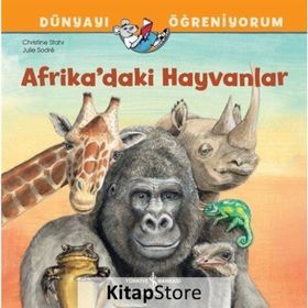 Afrika'daki Hayvanlar - Dünyayı Öğreniyorum - Christine Stahr