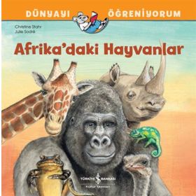 Afrika'daki Hayvanlar - Dünyayı Öğreniyorum - Christine Stahr