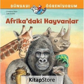 Afrika'daki Hayvanlar - Dünyayı Öğreniyorum - Christine Stahr