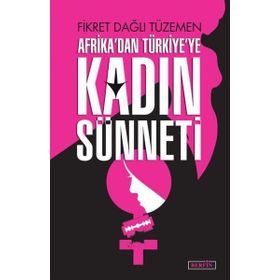 Afrika'dan Türkiye'ye Kadın Sünneti - Fikret Dağlı Tüzemen