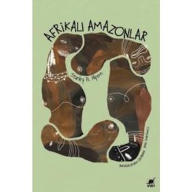 Afrikalı Amazonlar-Dahomey'İn Kadın Savaşçıları - Stanley B. Alpern