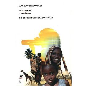 Afrikanın Kavşağı Tanzanya - Zanzibar - Figen Gündüz Letaconnoux
