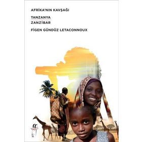 Afrikanın Kavşağı Tanzanya - Zanzibar - Figen Gündüz Letaconnoux
