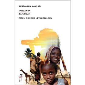 Afrikanın Kavşağı Tanzanya - Zanzibar - Figen Gündüz Letaconnoux