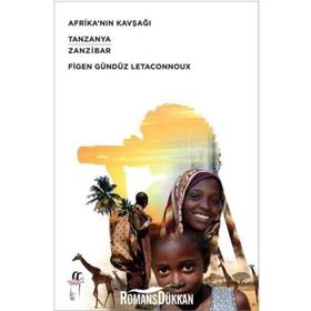 Afrikanın Kavşağı Tanzanya - Zanzibar - Figen Gündüz Letaconnoux