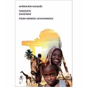Afrikanın Kavşağı Tanzanya - Zanzibar - Figen Gündüz Letaconnoux