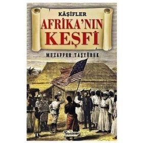 Afrikanın Keşfi Kaşifler - Muzaffer Taşyürek