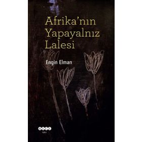 Afrika'nın Yapayalnız Lalesi - Engin Elman