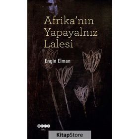 Afrika'nın Yapayalnız Lalesi - Engin Elman