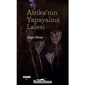 Afrika'nın Yapayalnız Lalesi - Engin Elman