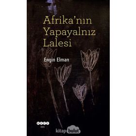 Afrika'nın Yapayalnız Lalesi - Engin Elman
