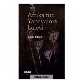 Afrika'nın Yapayalnız Lalesi - Engin Elman