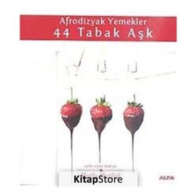 AFRODIZYAK YEMEKLER 44 TABAK AŞK - ELIF EDES TAPAN