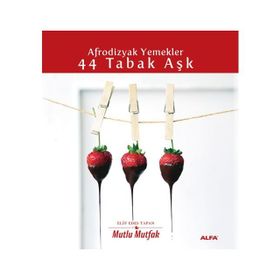 AFRODIZYAK YEMEKLER 44 TABAK AŞK - ELIF EDES TAPAN