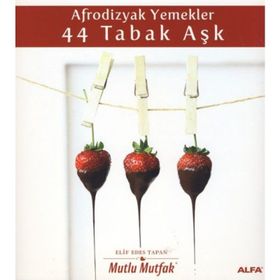 AFRODIZYAK YEMEKLER 44 TABAK AŞK - ELIF EDES TAPAN
