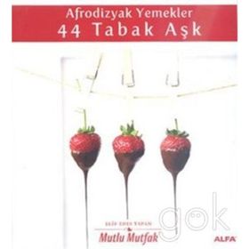 AFRODIZYAK YEMEKLER 44 TABAK AŞK - ELIF EDES TAPAN