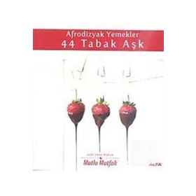 AFRODIZYAK YEMEKLER 44 TABAK AŞK - ELIF EDES TAPAN
