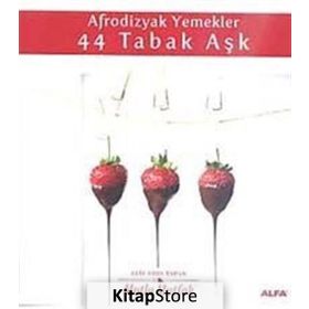 AFRODIZYAK YEMEKLER 44 TABAK AŞK - ELIF EDES TAPAN