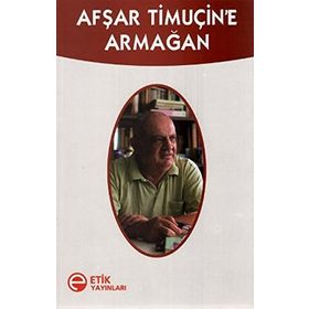 AFŞAR TİMUÇİN'E ARMAĞAN - ÇETİN VEYSAL;ZEHRAGÜL AŞKIN