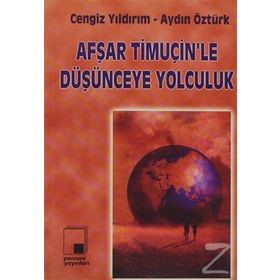 AFŞAR TİMUÇİN'LE DÜŞÜNCEYE YOLCULUK - CENGIZ YILDIRIM;AYDIN ÖZTÜRK