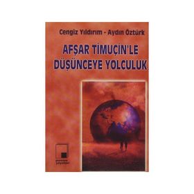 AFŞAR TİMUÇİN'LE DÜŞÜNCEYE YOLCULUK - CENGIZ YILDIRIM;AYDIN ÖZTÜRK