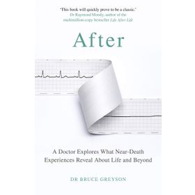 After: A Doctor Explores What Near - Dr. Bruce Greyson