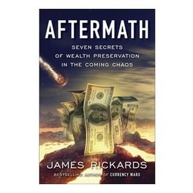 Aftermath: Seven Secrets of Wealth Preservation in the Coming Chaos - James Rickards - Portfolio Penguin